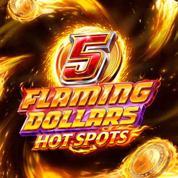 5 Flaming Dollars Hot Spots
